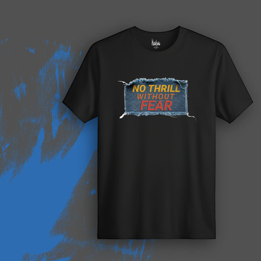 No Thrill Without Fear T-Shirt (Black) - Showcases a gritty, distressed frame around bold, adrenaline-charged typography.
